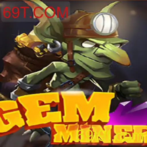 Descubra GemMiner: Um Mergulho no Mundo de Aventuras de 69T.COM